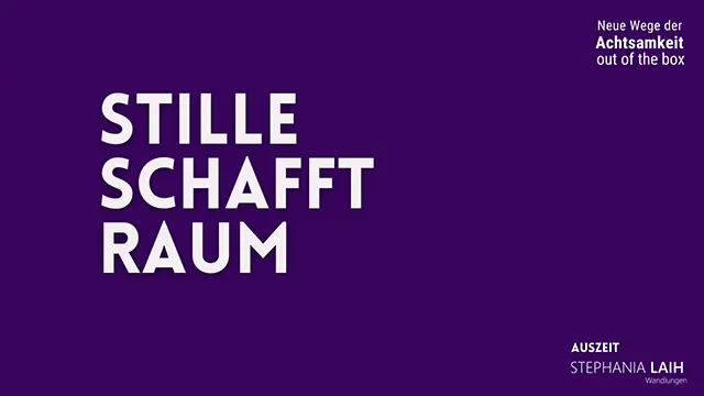 Stille schafft Raum