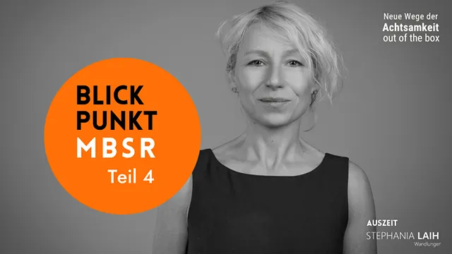Blickpunkt MBSR - Teil 4