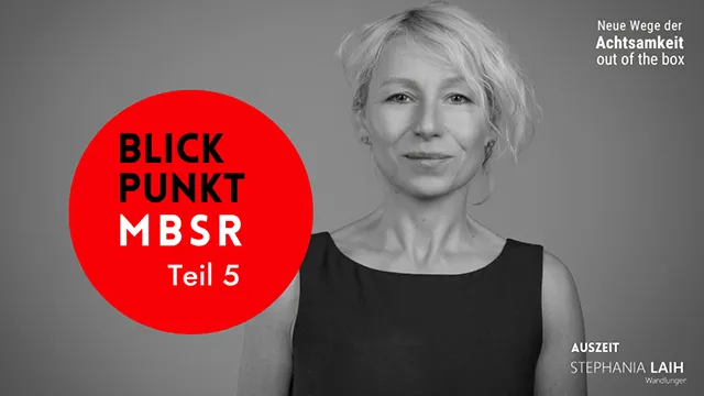 Blickpunkt MBSR - Teil 5