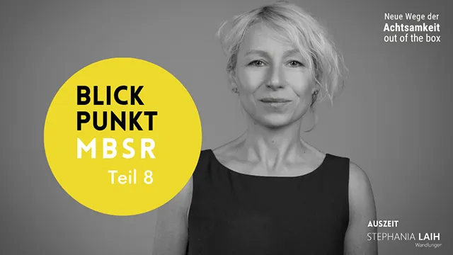 Blickpunkt MBSR - Teil 8